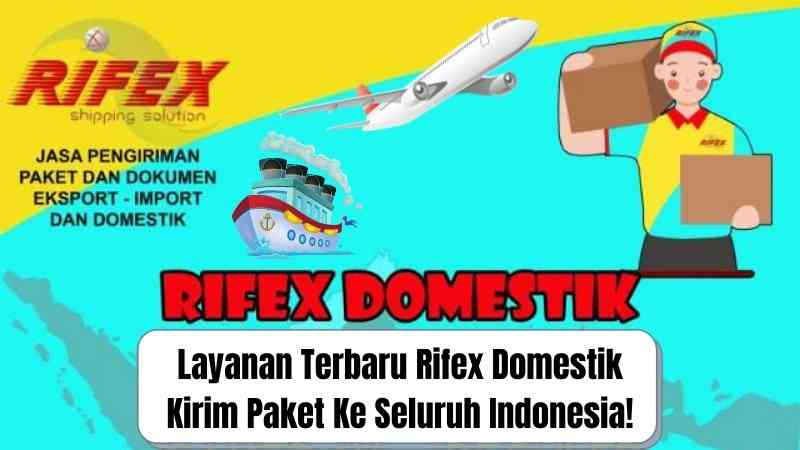 Layanan Terbaru Rifex Domestik Kirim Paket Ke Seluruh Indonesia