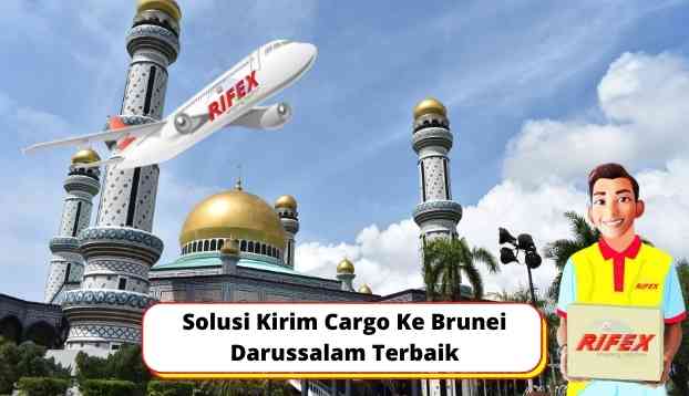 Solusi Kirim Cargo Ke Brunei Darussalam Terbaik