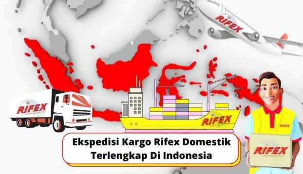 Ekspedisi Kargo Rifex Domestik Terlengkap Di Indonesia
