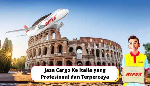 Jasa Cargo Ke Italia yang Profesional dan Terpercaya
